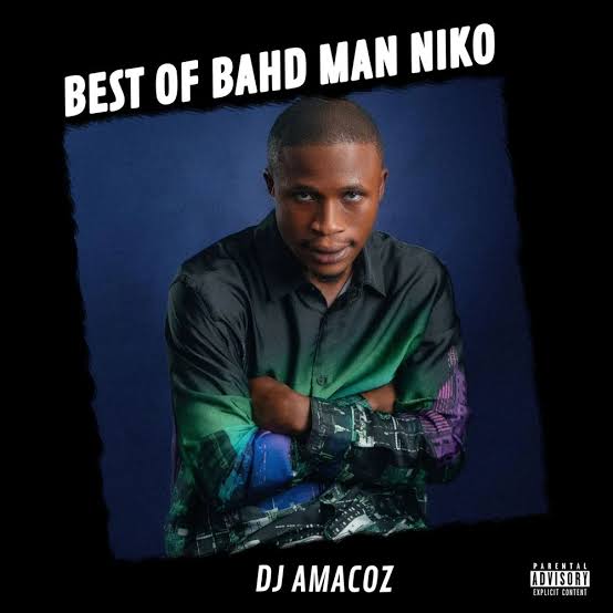 DJ Amacoz - Best Of Bahd Man Niko Mixtape Mp3 download