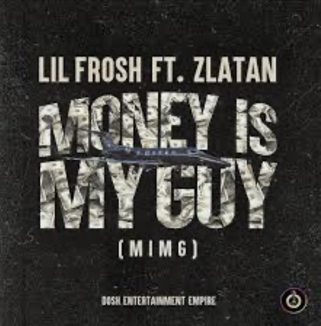 Lil Frosh - Money Is My Guy (MIMG) ft Zlatan Mp3 download