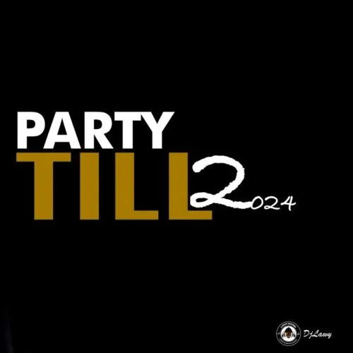 DJ Lawy Party Till 2024 Mp3 Download