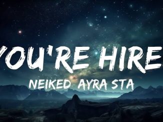 Neiked Ft Ayra Starr - You’re Hired Lyrics