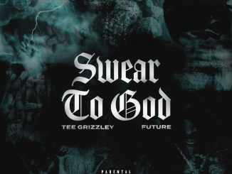 Tee Grizzley - Swear to God Ft Future