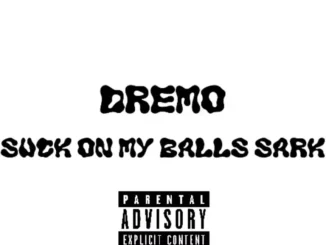 Dremo – Suck On My Balls Sark (Sarkodie Diss)