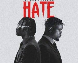 Jay Bahd - Hate Ft Sarkodie